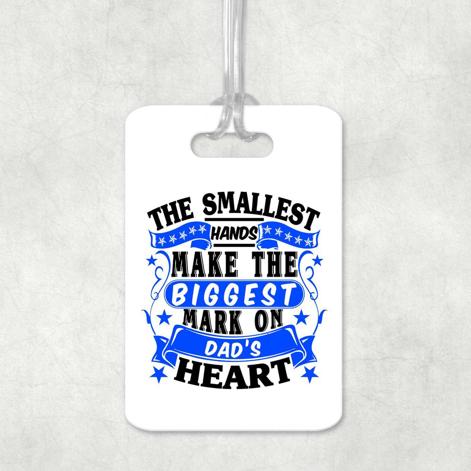 The Smallest Hands Make The Biggest Mark On Dad's Heart - Luggage Bag Tag