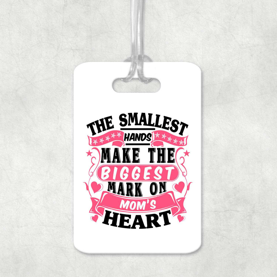 The Smallest Hands Make The Biggest Mark On Mom's Heart - Luggage Bag Tag