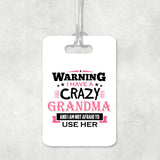 Warning I Have A Crazy Grandma & I Am Not Afraid To Use Her - Luggage Bag Tag