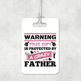 Warning This Girl Is Protected By A Crazy Father - Luggage Bag Tag
