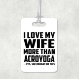 I Love My Wife More Than Acroyoga - Luggage Bag Tag