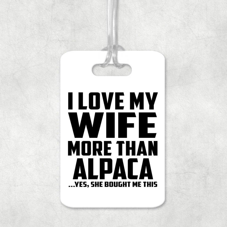 I Love My Wife More Than Alpaca - Luggage Bag Tag