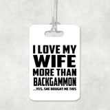 I Love My Wife More Than Backgammon - Luggage Bag Tag