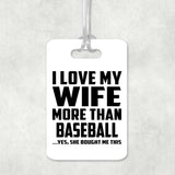 I Love My Wife More Than Baseball - Luggage Bag Tag