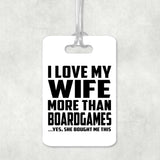 I Love My Wife More Than BoardGames - Luggage Bag Tag