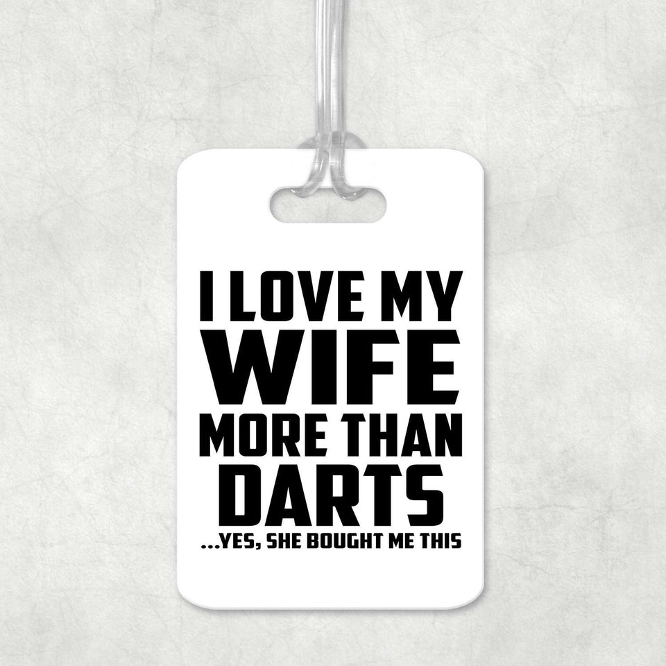 I Love My Wife More Than Darts - Luggage Bag Tag