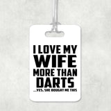 I Love My Wife More Than Darts - Luggage Bag Tag
