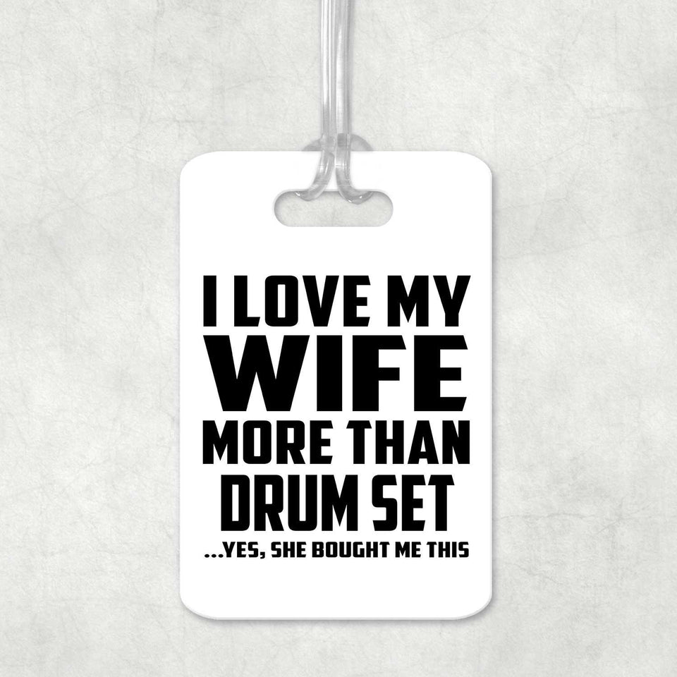 I Love My Wife More Than Drum Set - Luggage Bag Tag