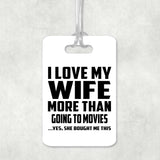 I Love My Wife More Than Going to movies - Luggage Bag Tag