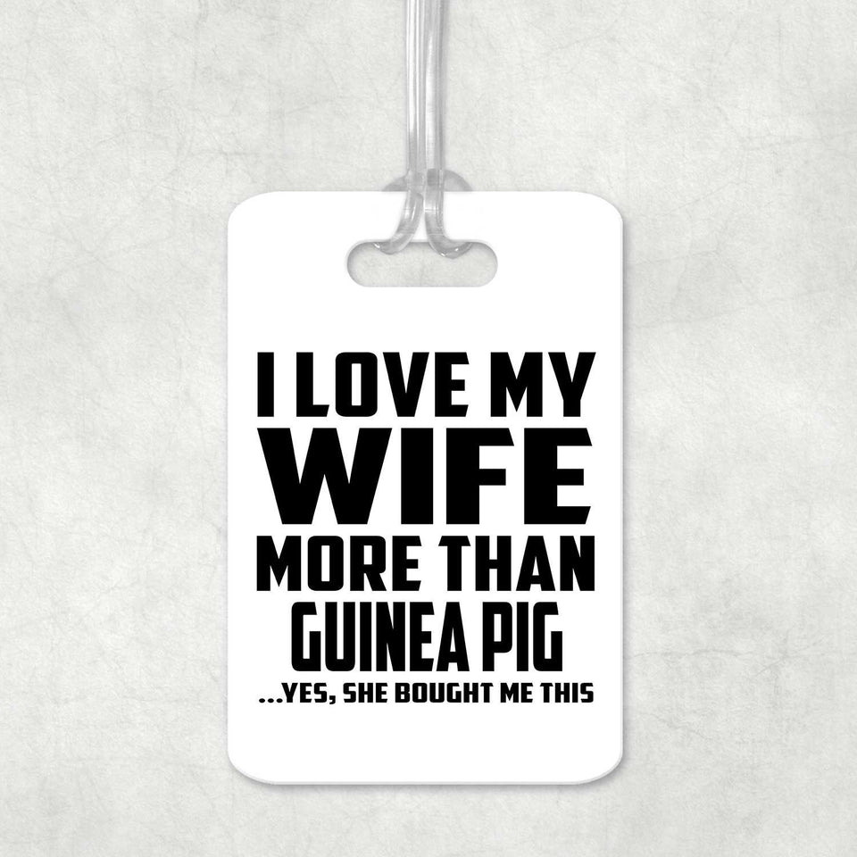 I Love My Wife More Than Guinea Pig - Luggage Bag Tag