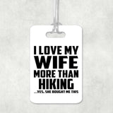 I Love My Wife More Than Hiking - Luggage Bag Tag