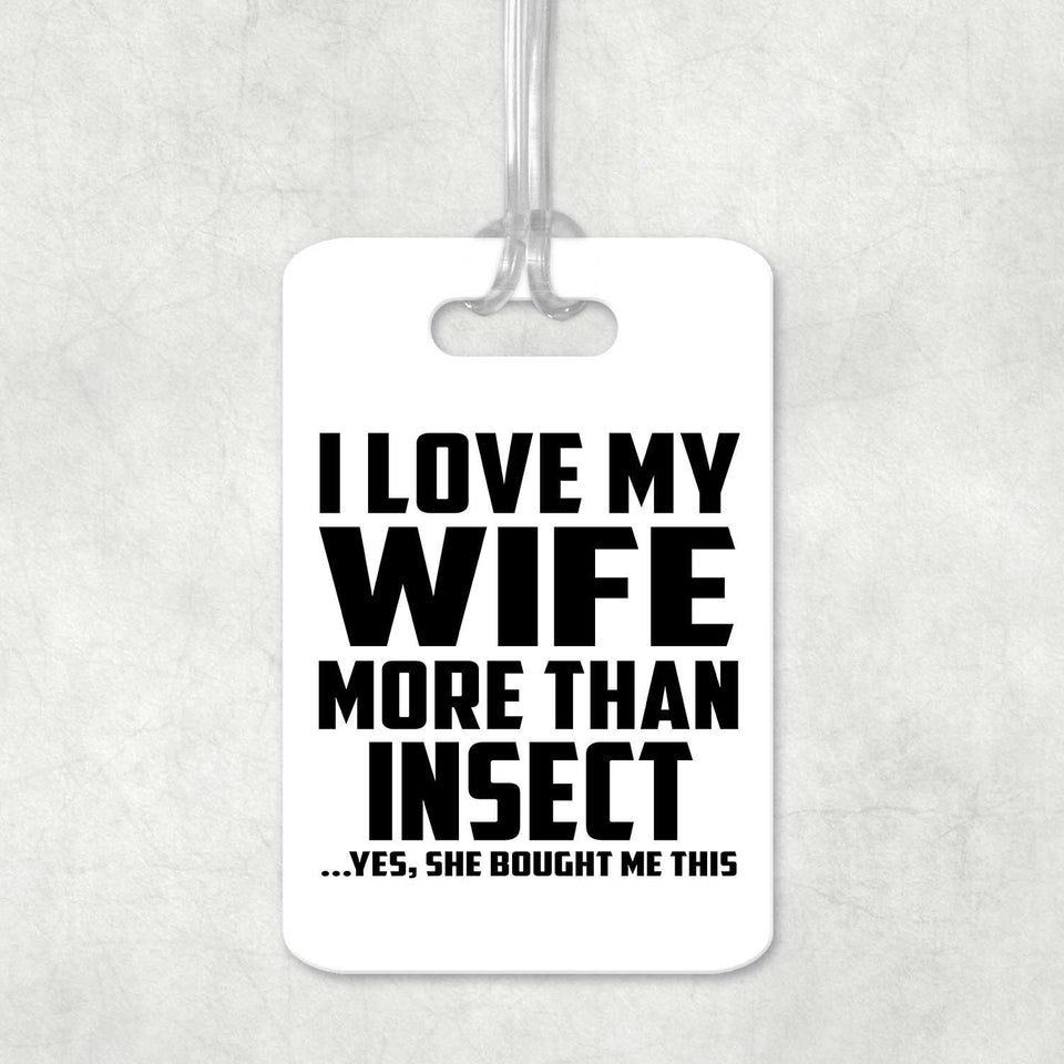 I Love My Wife More Than Insect - Luggage Bag Tag
