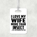 I Love My Wife More Than Insect - Luggage Bag Tag