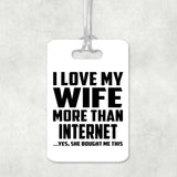 I Love My Wife More Than Internet - Luggage Bag Tag