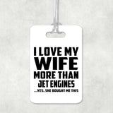 I Love My Wife More Than Jet Engines - Luggage Bag Tag