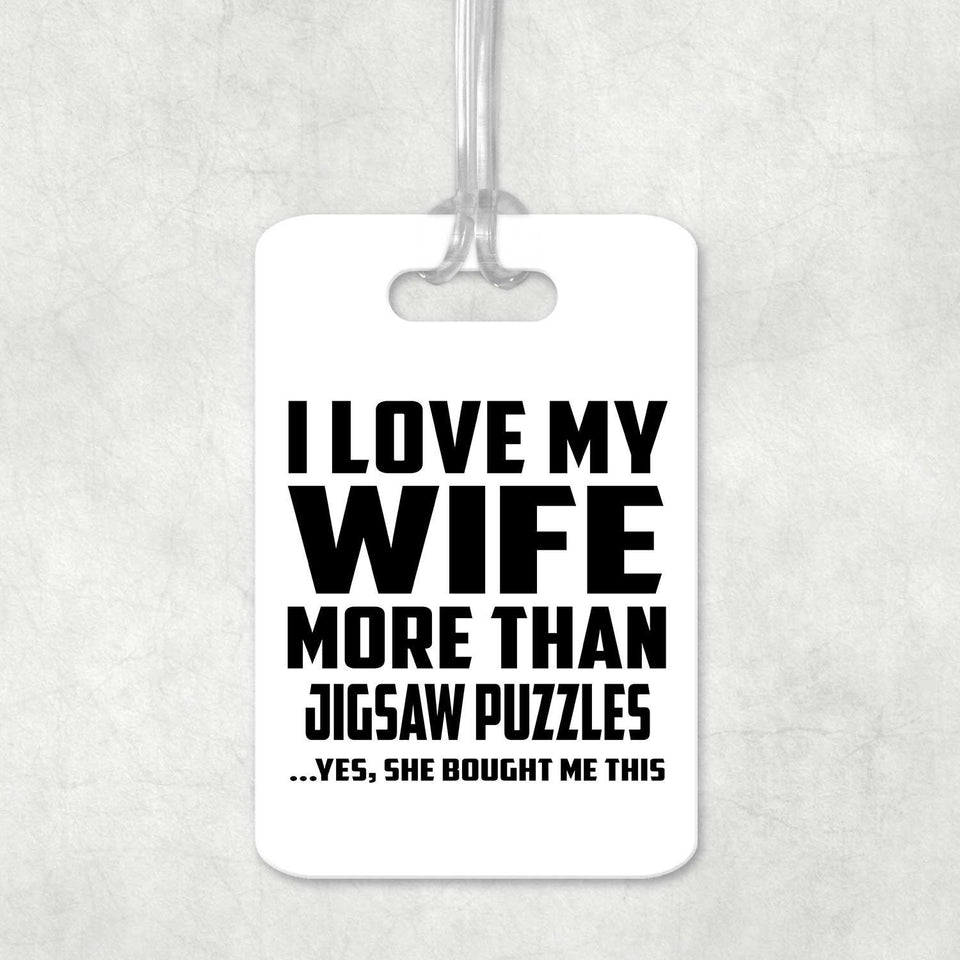I Love My Wife More Than Jigsaw Puzzles - Luggage Bag Tag