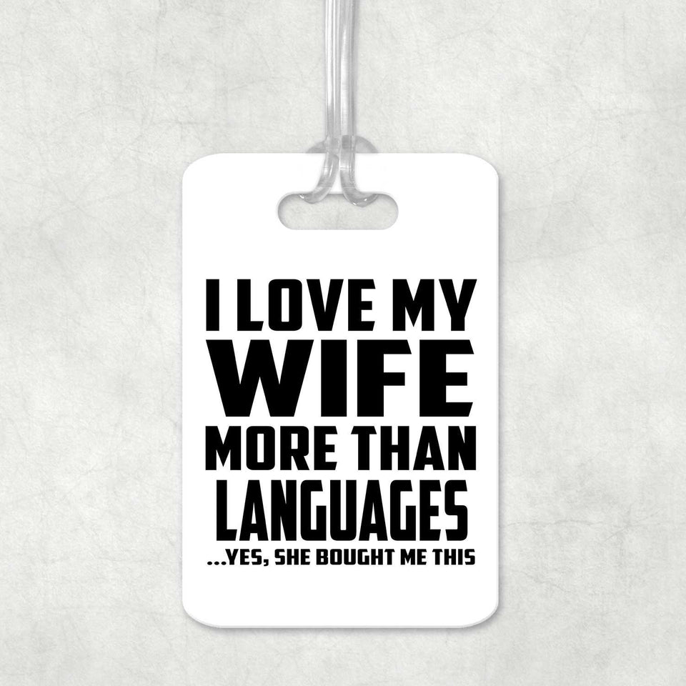 I Love My Wife More Than Languages - Luggage Bag Tag