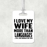 I Love My Wife More Than Languages - Luggage Bag Tag