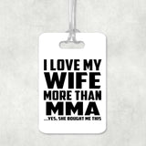 I Love My Wife More Than MMA - Luggage Bag Tag