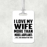 I Love My Wife More Than Model Airplanes - Luggage Bag Tag