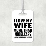 I Love My Wife More Than Model Cars - Luggage Bag Tag