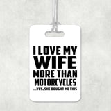 I Love My Wife More Than Motorcycles - Luggage Bag Tag