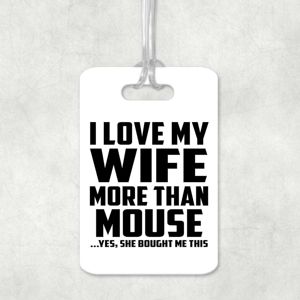 I Love My Wife More Than Mouse - Luggage Bag Tag