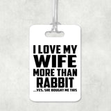 I Love My Wife More Than Rabbit - Luggage Bag Tag