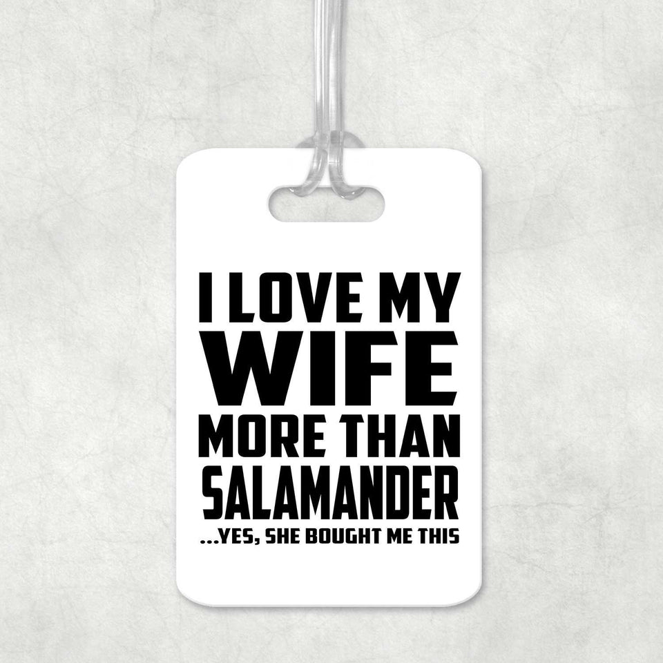 I Love My Wife More Than Salamander - Luggage Bag Tag