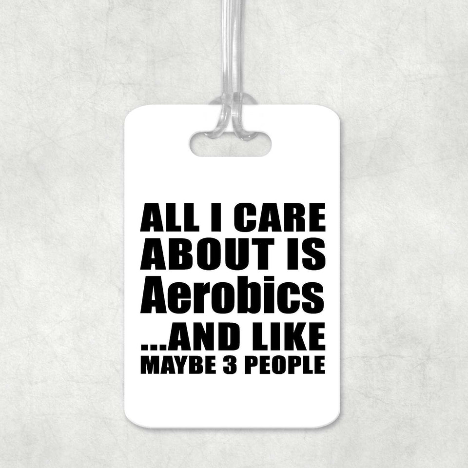 All I Care About Is Aerobics - Luggage Bag Tag