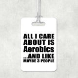 All I Care About Is Aerobics - Luggage Bag Tag
