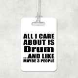 All I Care About Is Drum - Luggage Bag Tag