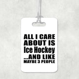 All I Care About Is Ice Hockey - Luggage Bag Tag