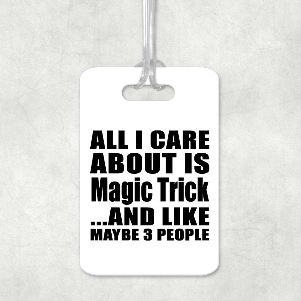 All I Care About Is Magic Trick - Luggage Bag Tag
