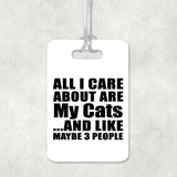 All I Care About Is My Cats - Luggage Bag Tag