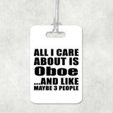 All I Care About Is Oboe - Luggage Bag Tag