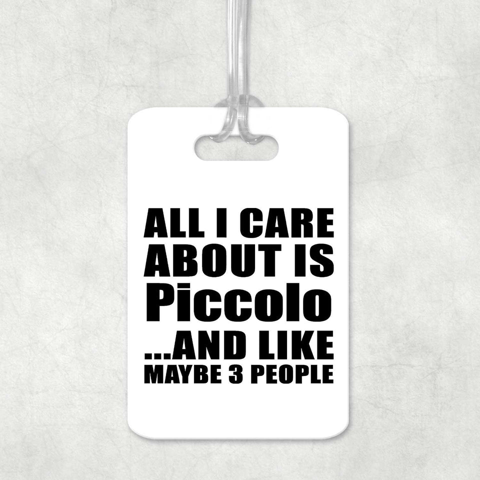All I Care About Is Piccolo - Luggage Bag Tag