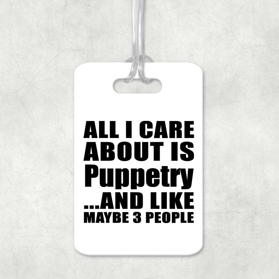 All I Care About Is Puppetry - Luggage Bag Tag