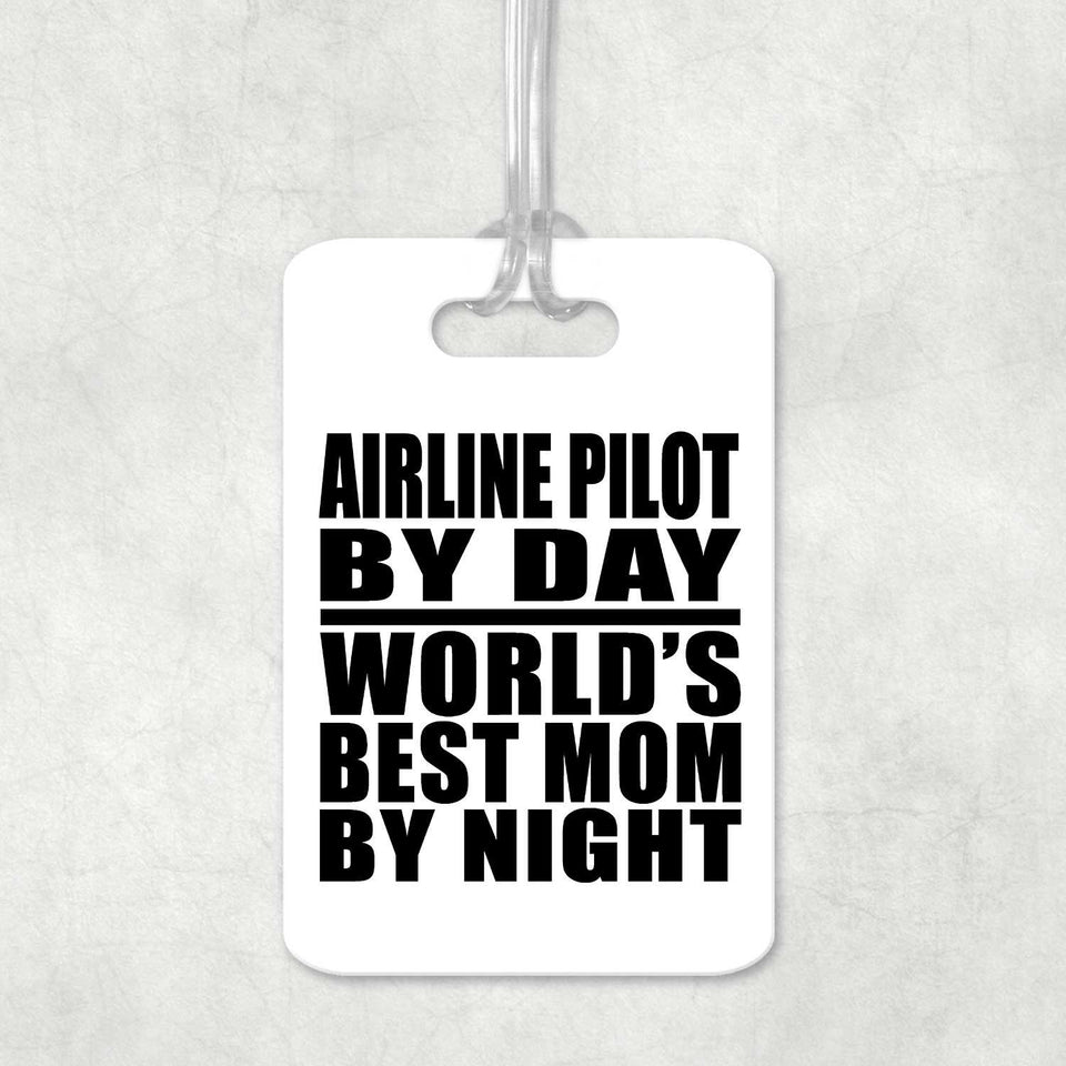 Airline Pilot By Day World's Best Mom By Night - Luggage Bag Tag