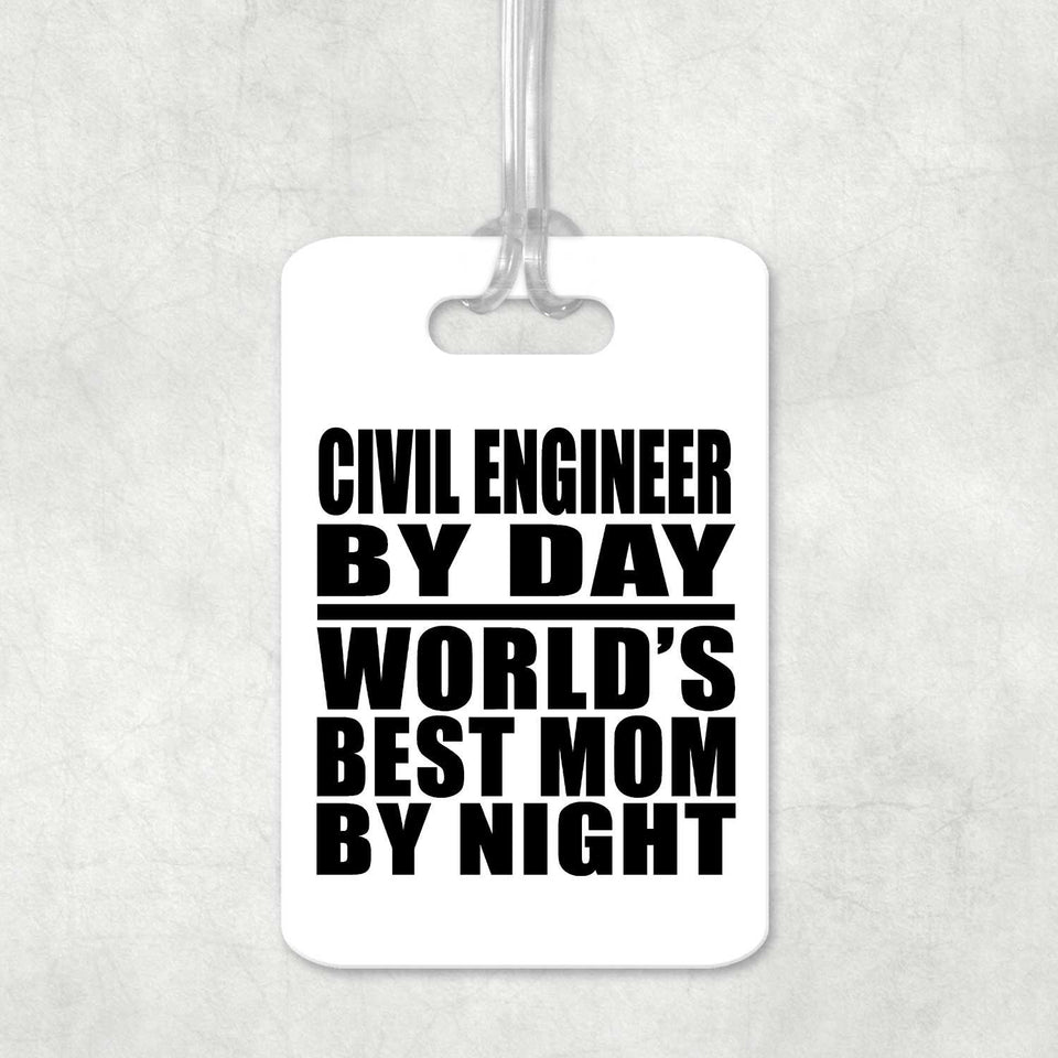 Civil Engineer By Day World's Best Mom By Night - Luggage Bag Tag