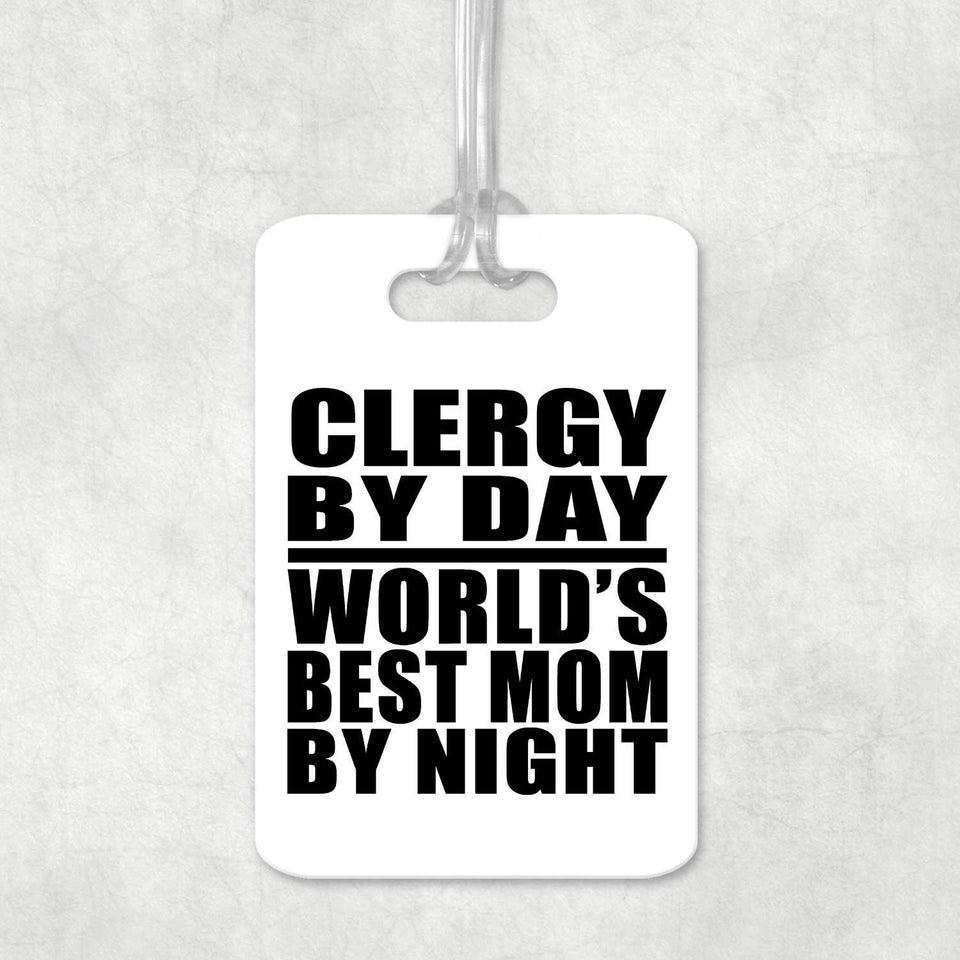 Clergy By Day World's Best Mom By Night - Luggage Bag Tag