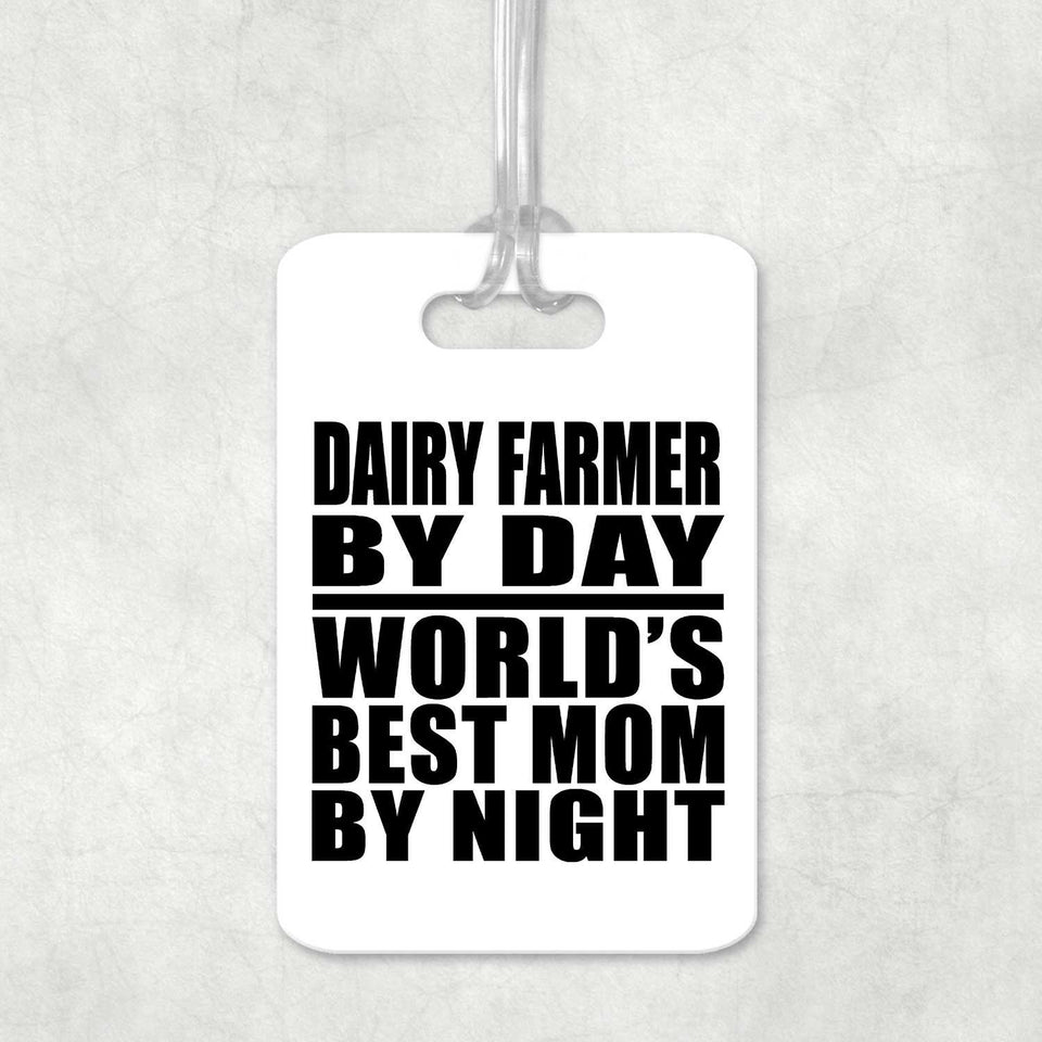 Dairy Farmer By Day World's Best Mom By Night - Luggage Bag Tag