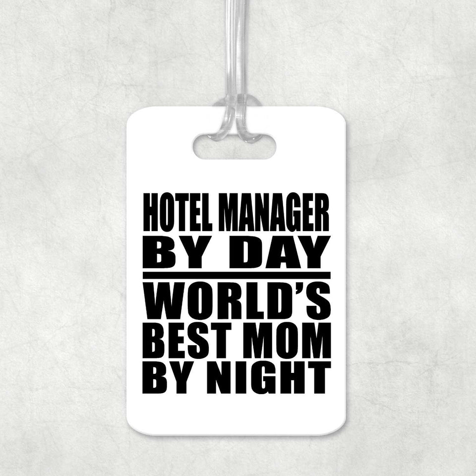Hotel Manager By Day World's Best Mom By Night - Luggage Bag Tag