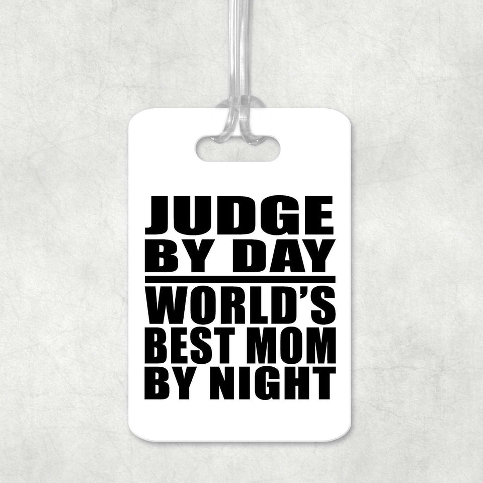 Judge By Day World's Best Mom By Night - Luggage Bag Tag