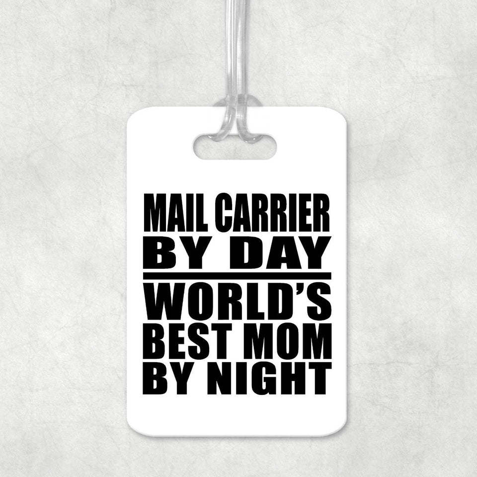 Mail Carrier By Day World's Best Mom By Night - Luggage Bag Tag