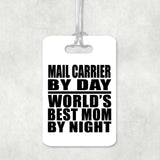 Mail Carrier By Day World's Best Mom By Night - Luggage Bag Tag