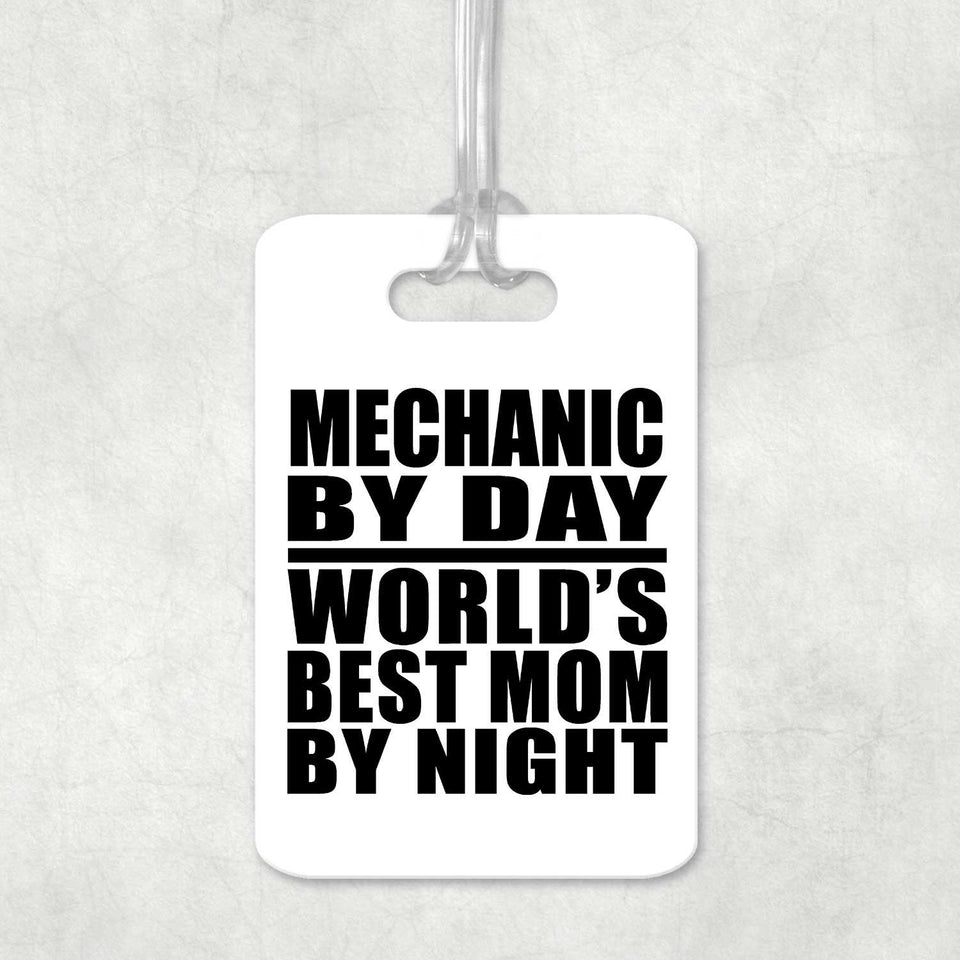 Mechanic By Day World's Best Mom By Night - Luggage Bag Tag