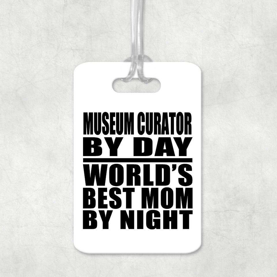 Museum Curator By Day World's Best Mom By Night - Luggage Bag Tag
