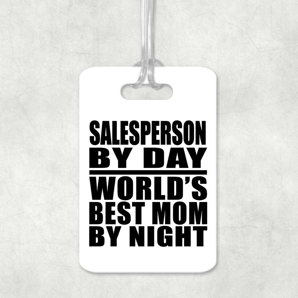 Salesperson By Day World's Best Mom By Night - Luggage Bag Tag