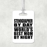 Stenographer By Day World's Best Mom By Night - Luggage Bag Tag